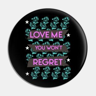 Love me you won't regret 03 Pin