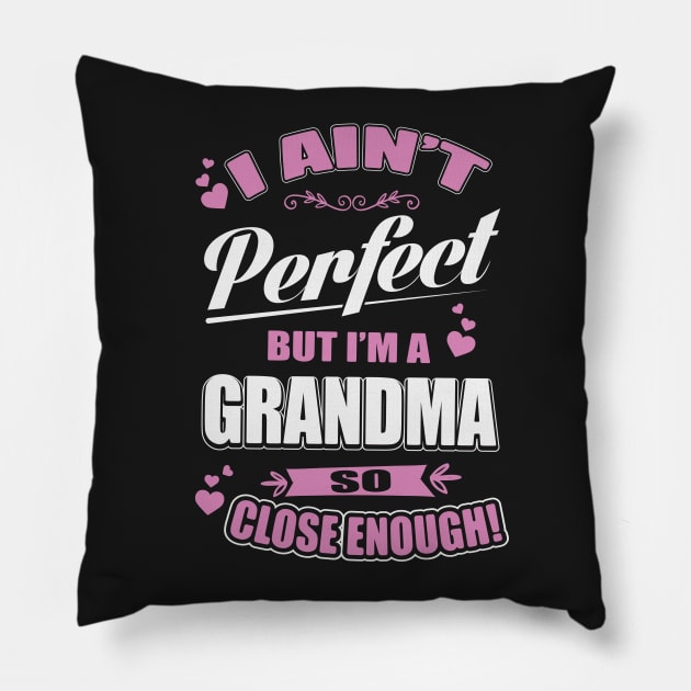 Imperfectly Perfect Grandma Pillow by ryanjaycruz