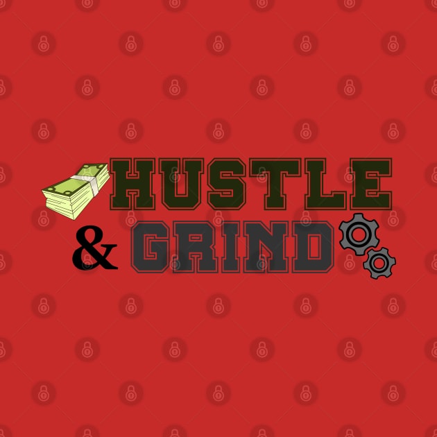 Hustle and Grind by D1rtysArt