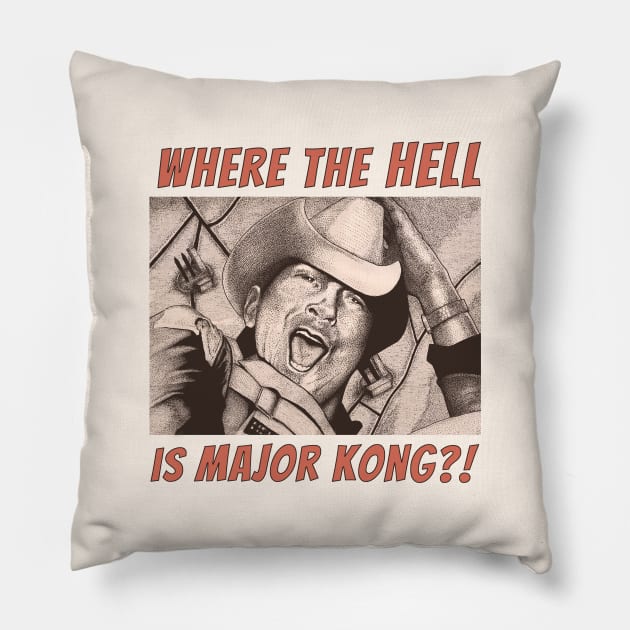 Where the Hell is Major Kong? Pillow by ranxerox79