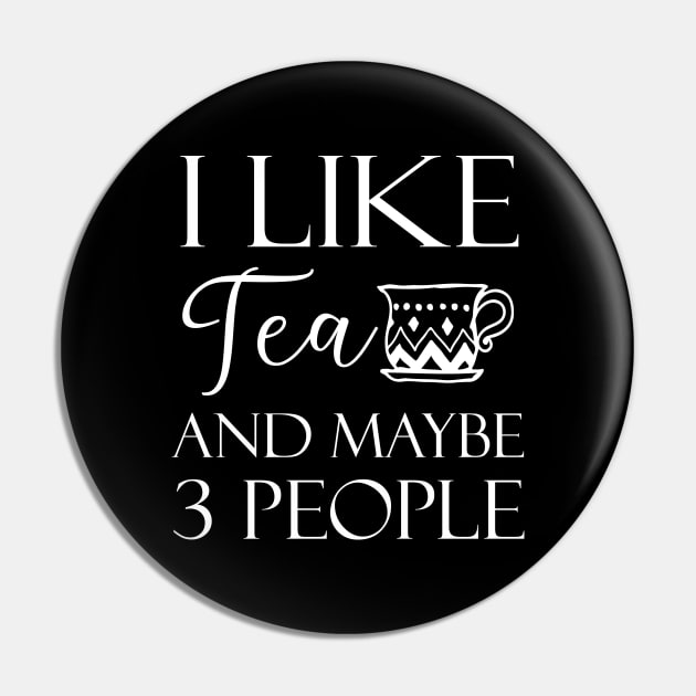 I Like Tea And Maybe 3 People Pin by kirayuwi