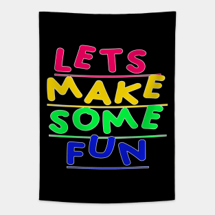 Lets Make Some Fun Tapestry