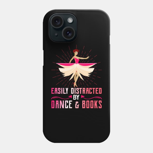 Easily Distracted By Dance And Books Funny Dancing Dance Phone Case by Tee__Dot