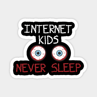 Internet Kids Never Sleep Magnet