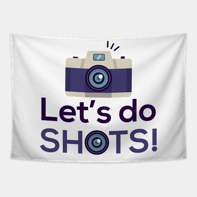 Let's Do Shots Blue Camera Photographer Tapestry by Mellowdellow