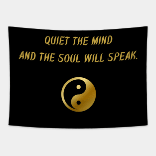 Quiet The Mind And The Soul Will Speak. Tapestry