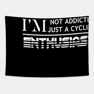 I'm Not Addicted I'm Just A Cycling Enthusiast. Cycling Funny Quote Tapestry