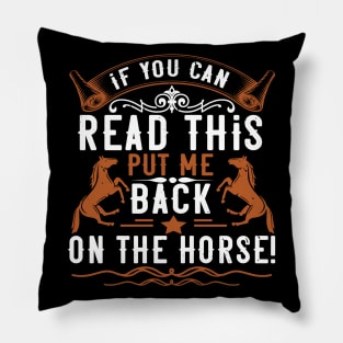 If You Can Read This Put Me Back On The Horse Pillow