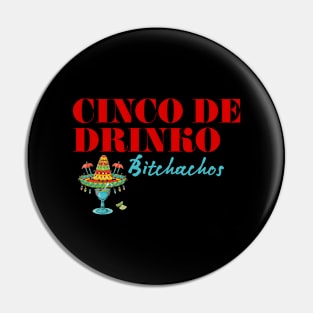 Cinco De Drinko Bitchachos Pin