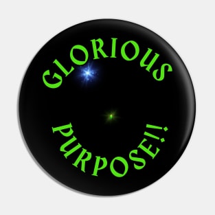 Glorious Purpose! Pin