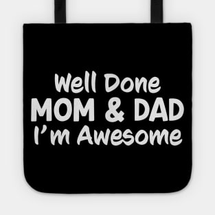 Mom And Dad Well Done Im Awesome Funny Tote