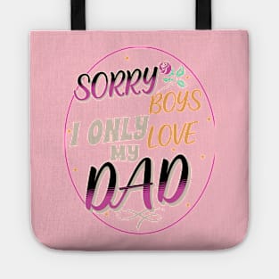 SORRY BOYS I LOVE MY DAD Tote