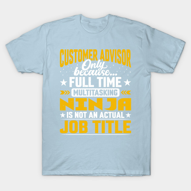 Disover Customer Advisor Job Title - Funny Customer Counselor - Customer Advisor Gift - T-Shirt