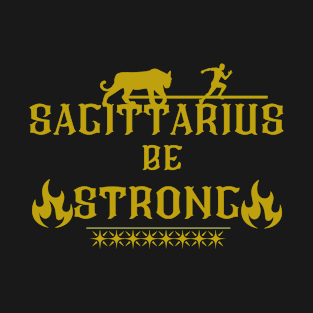 be strong sagittarius T-Shirt