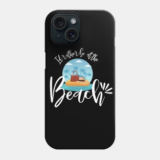 Id rather be at the beach - travel Phone Case