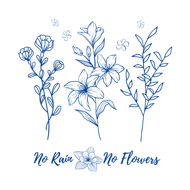 No Rain No Flowers T-shirts by DakhaShop