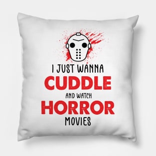 I Just Want To Cuddle And Watch Horror Movies - Popcorn Want To Cuddle And Watch Horror - Scary Funny Halloween With Pumpkin Pillow