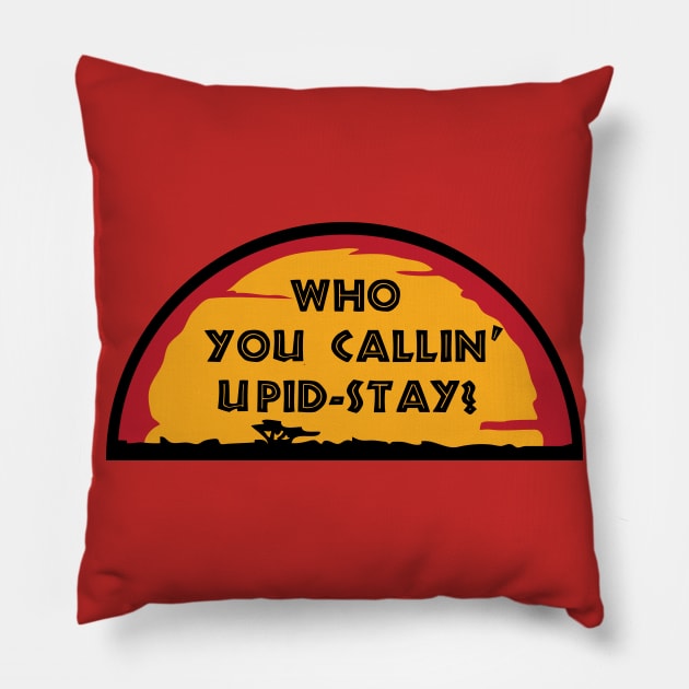 Who You Callin' Upid-Stay Pillow by KimbasCreativeOutlet