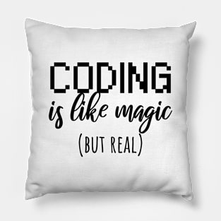 Coding is like magic but real Pillow