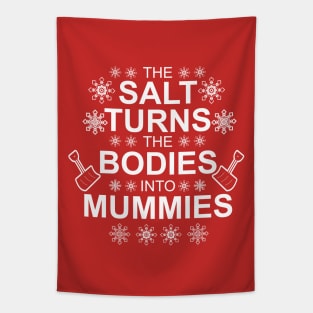 The Salt Turns the Bodies into Mummies Tapestry