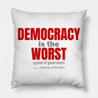 Democracy is the worst Pillow