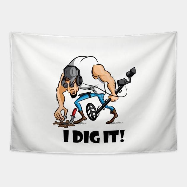 Metal Detecting I Dig It! Tapestry by FreddyK