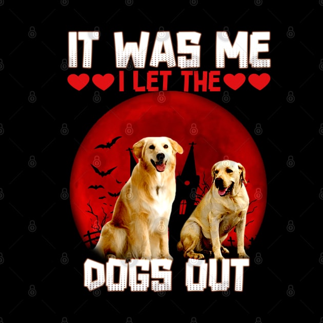 it was me i let the dogs out by Printashopus
