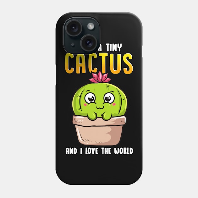 I Am a Tiny Cactus And I Love The World Cute Baby Phone Case by theperfectpresents