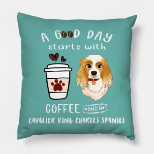 A Good Day Starts with Coffee and a Cavalier King Charles Spaniel, Blenheim Pillow