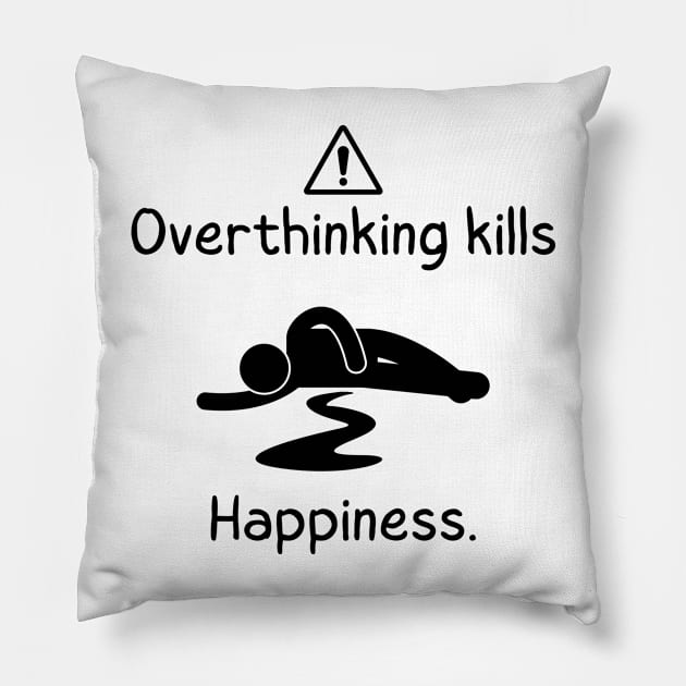 Overthinking Kills Your Happiness Warnning man on floor white themed Pillow by SehliBuilder