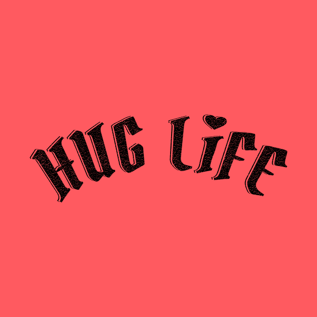 HUG LIFE by Heyday Threads