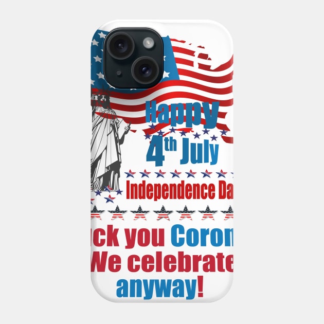 independence Day Corona Anyway Phone Case by Lin-Eve