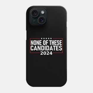 None of these Candidates 2024 Phone Case