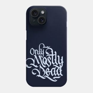 Only Mostly Dead Calligraphy Phone Case