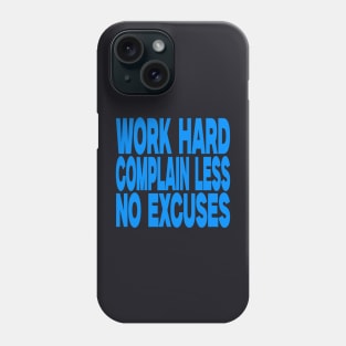 Work hard complain less no excuses Phone Case