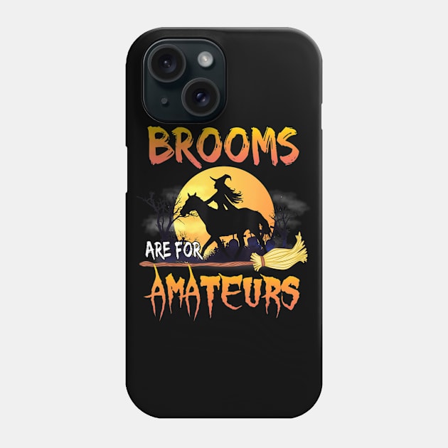 Brooms Are For Amateurs Shirt Witch Horse Racing Phone Case by andrelisser