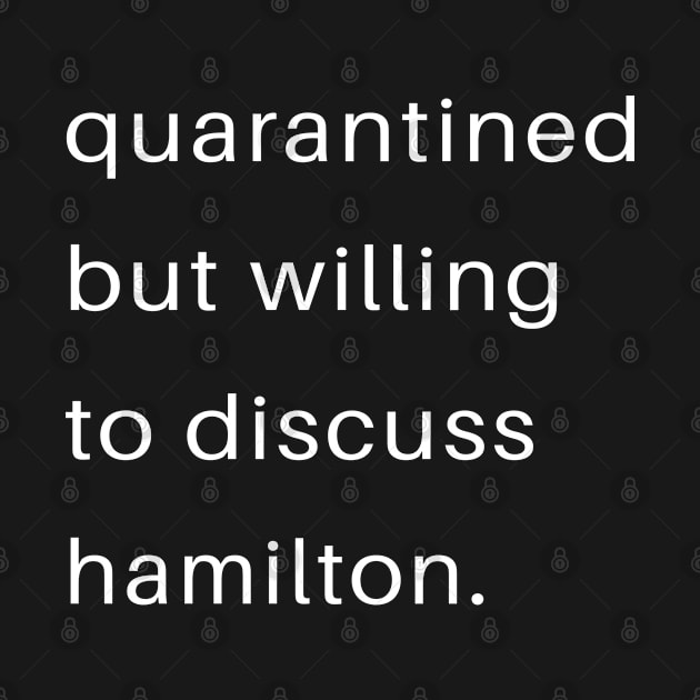 Quarantined But Willing To Discuss Hamilton by familycuteycom