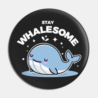 Stay Whalesome Pin
