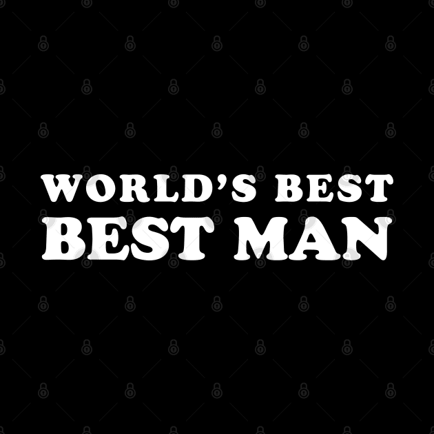 World’s Best Best Man for Bachelor Party by Elvdant