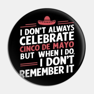 Unforgettable Cinco de Mayo Party Sarcasm Pin