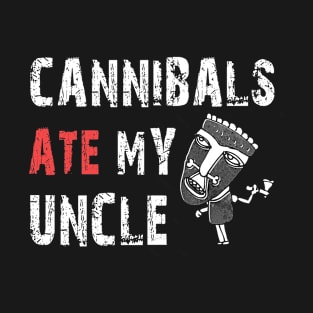 Cannibals Ate My Uncle Biden Trump Saying Funny T-Shirt