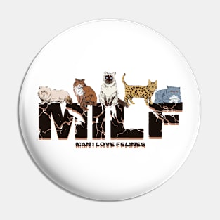 MILF Funny Man I Love Felines Cat Pin