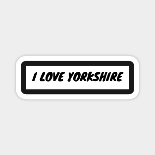 I love Yorkshire Magnet