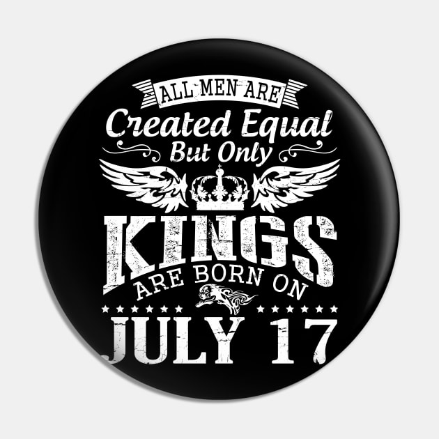All Men Are Created Equal But Only Kings Are Born On July 17 Happy Birthday To Me You Papa Dad Son Pin by DainaMotteut