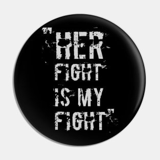 Her Fight Is My Fight Pin