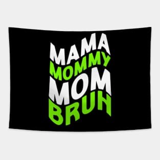 Mama Mommy Mom Bruh - Mother's Day Funny Gift Tapestry