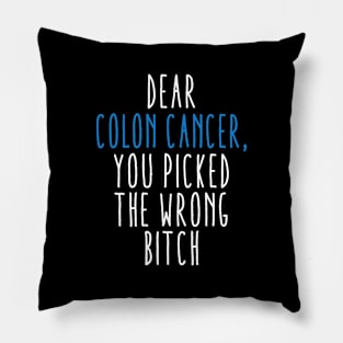 Dear Colon Cancer You Picked The Wrong Bitch Pillow