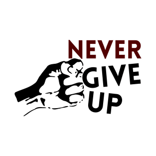 never give up T-Shirt