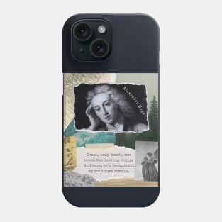 Alexander Pope  quote: Death, only death, can break the lasting chain;. And here, ev'n then, shall my cold dust remain, Phone Case