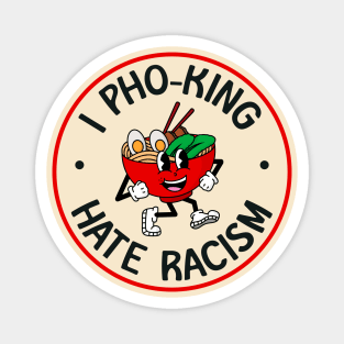 I Hate Racism - Pho Funny Pun Magnet